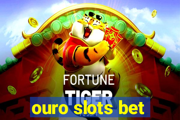 ouro slots bet